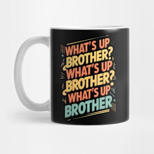 what's up brother (E) Mug